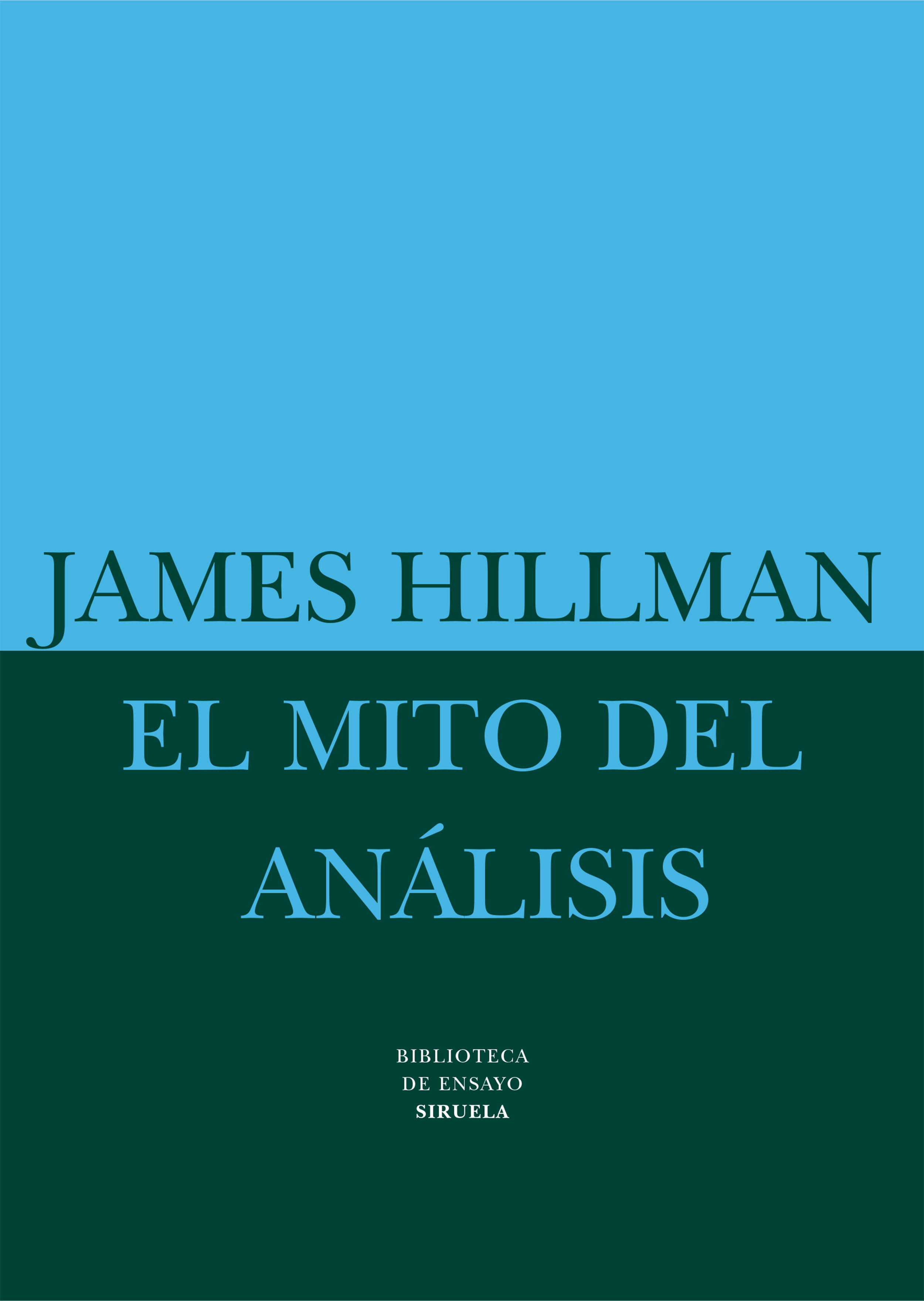 El Mito Del Analisis: Tres Ensayos De Psicologia Arquetipica por James Hillman