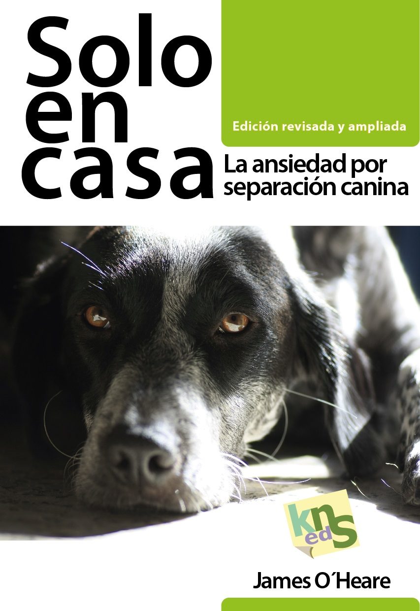 Solo En Casa: La Ansiedad Por Separacion Canina por James O´heare