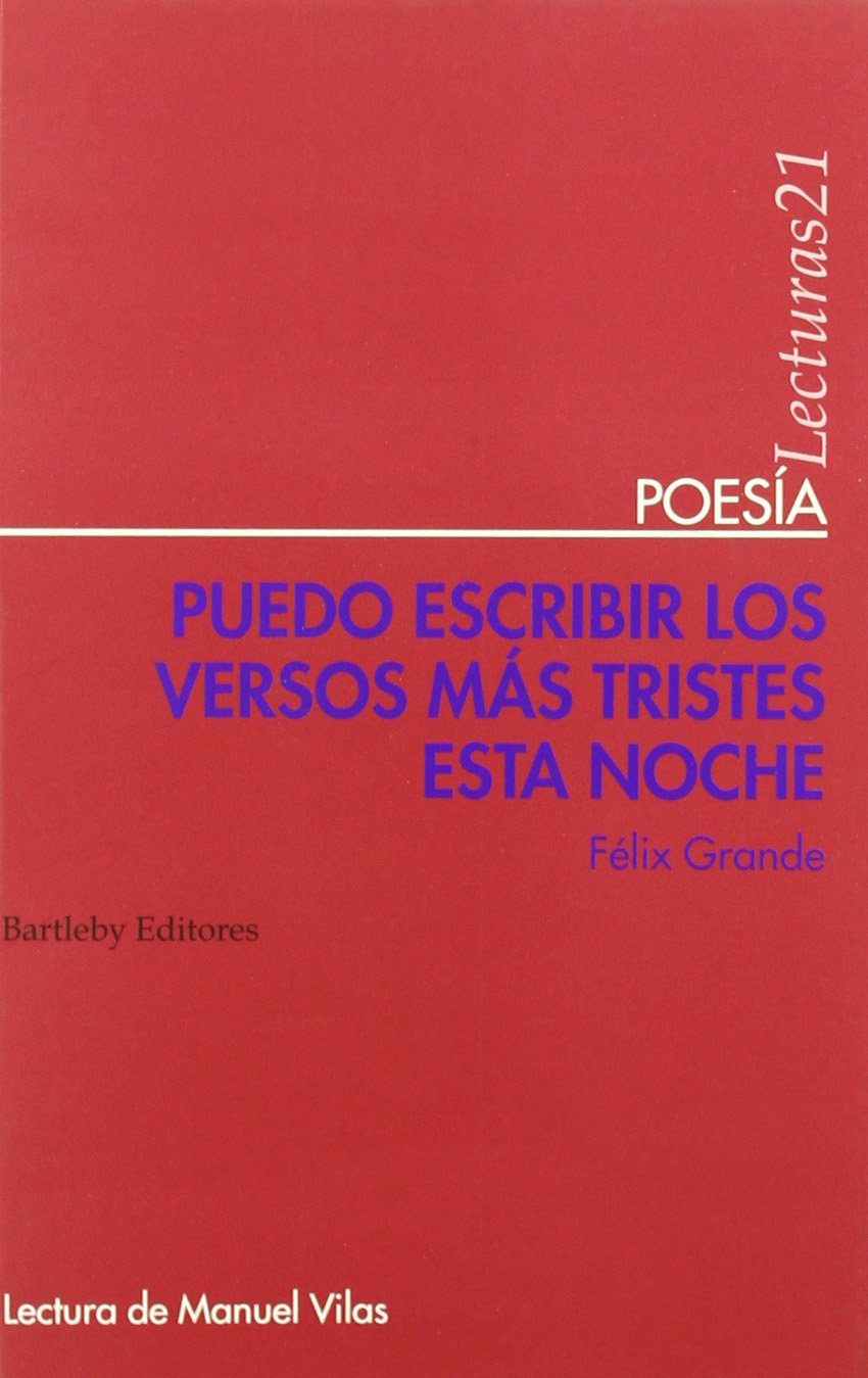 Puedo Escribir Los Versos Mas Tristes Esta Noche por Felix Grande