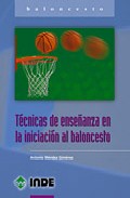 Tecnicas De Enseñanza En La Iniciacion Al Baloncesto por Antonio Mendez Gimenez