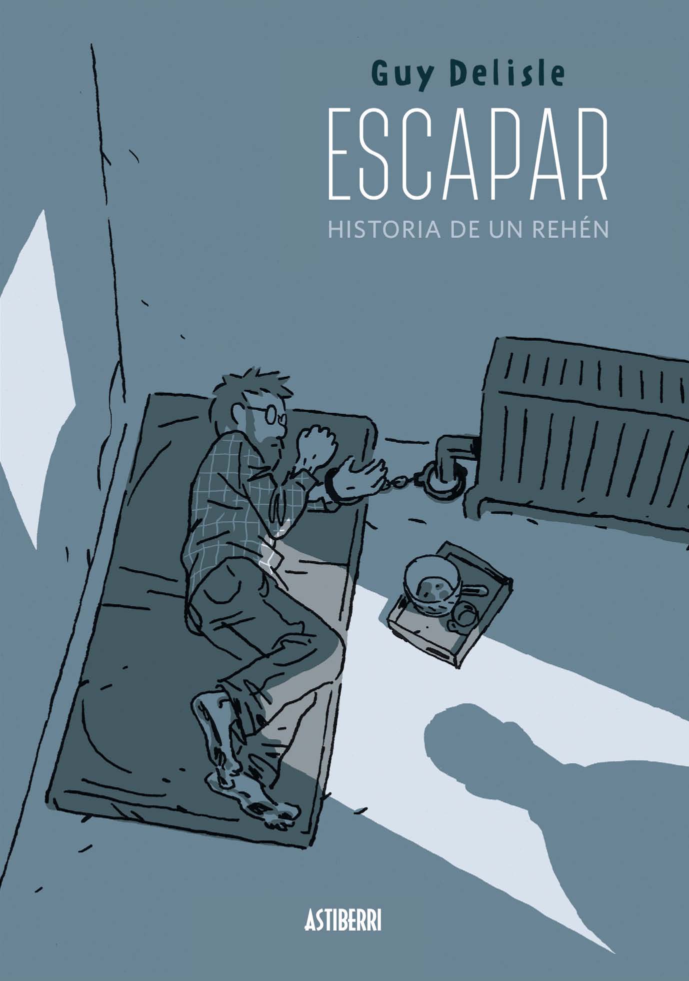 Escapar. Historia De Un Rehen por Guy Delisle