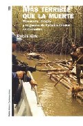 Mas Terrible Que La Muerte: Masacres, Drogas Y La Guerra De Estad Os Unidos En Colombia por Robin Kirk