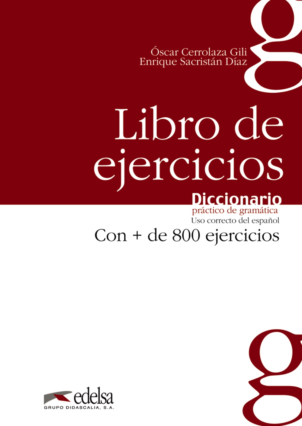 Diccionario Practico De Gramatica: Libro De Ejercicios: 800 Ficha S De Uso Correcto Del Español por Oscar Cerrolaza Gili;
Enrique Sacristan Diaz