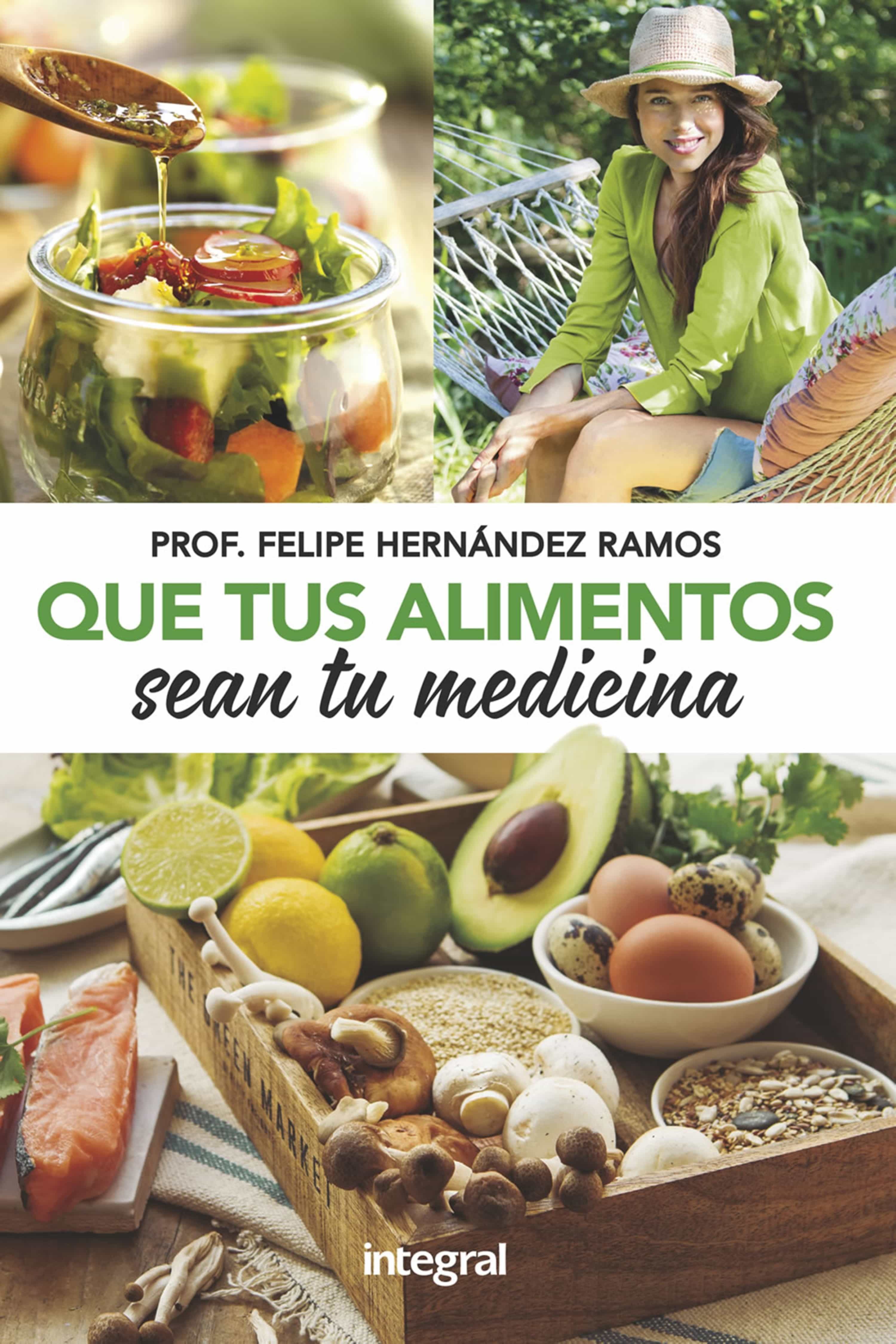 Que Tus Alimentos Sean Tu Medicina por Felipe Hernandez