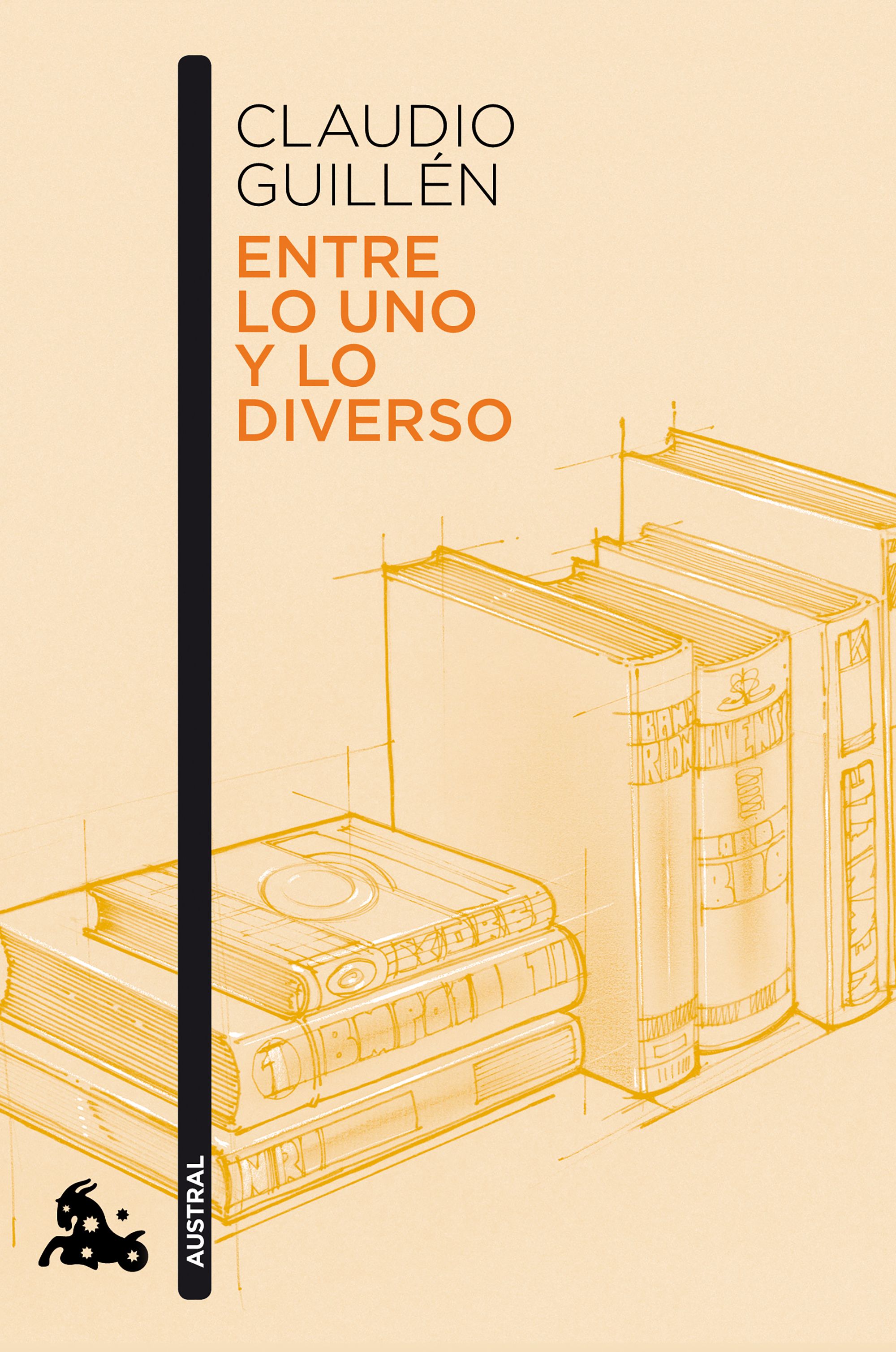 Entre Lo Uno Y Lo Diverso: Introduccion A La Literatura Comparada (ayer Y Hoy) por Claudio Guillen