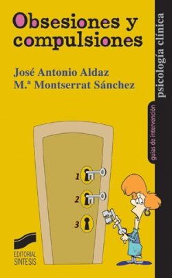 Obsesiones Y Compulsiones por Jose Antonio Aldaz;
Maria Montserrat Sanchez