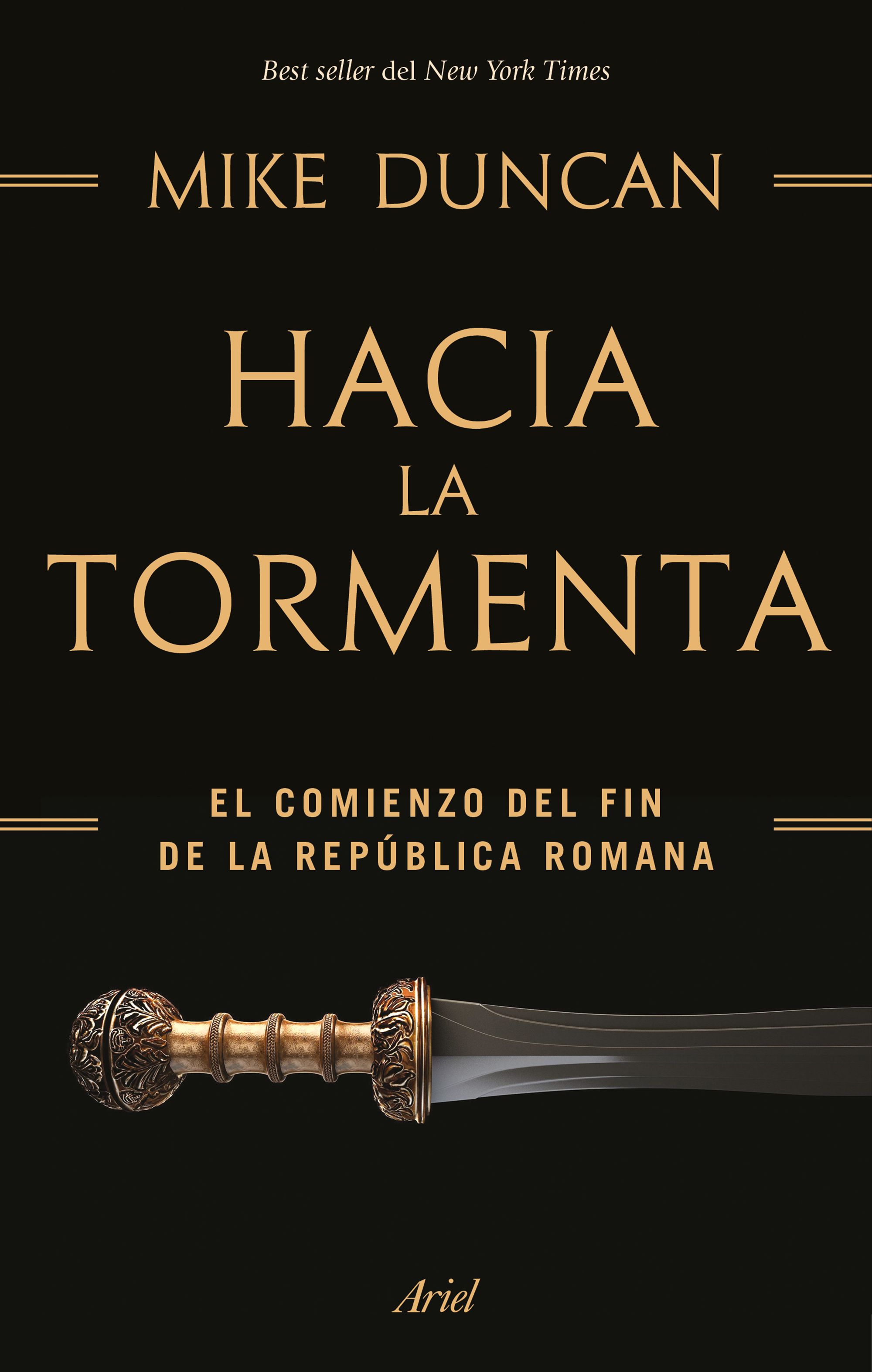 Hacia La Tormenta: El Comienzo Del Fin De La Republica Romana por Mike Duncan