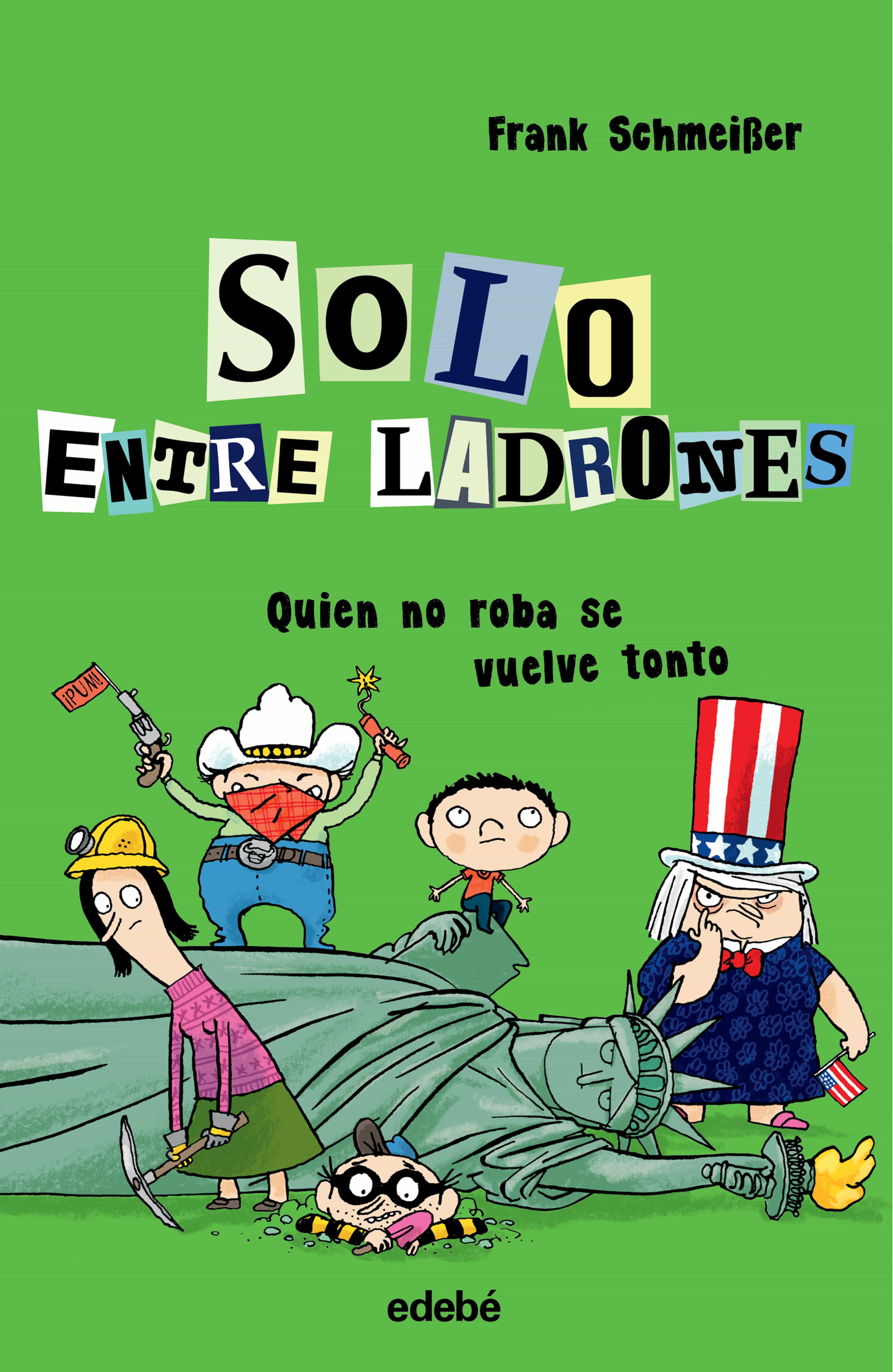 Solo Entre Ladrones 2 : Quien No Roba Se Vuelve Tonto por Frank Schmeiber