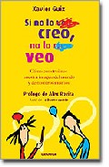 Si No Lo Creo, No Lo Veo por Xavier Guix