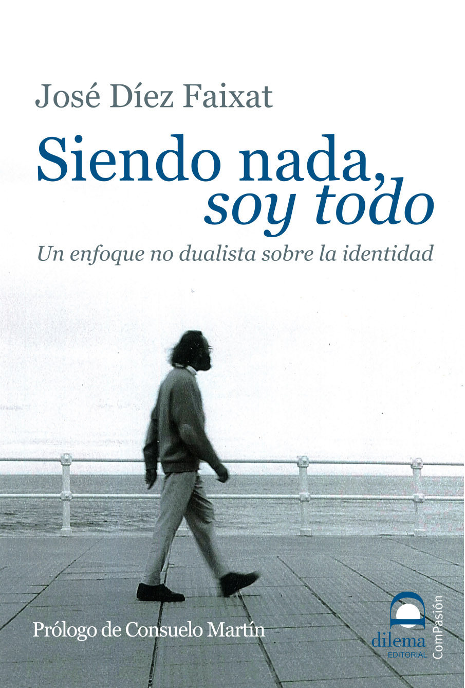 Siendo Nada Soy Todo por Jose Diez Faixat