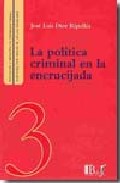 La Politica Criminal En La Encrucijada por Jose Luis Diez Ripolles