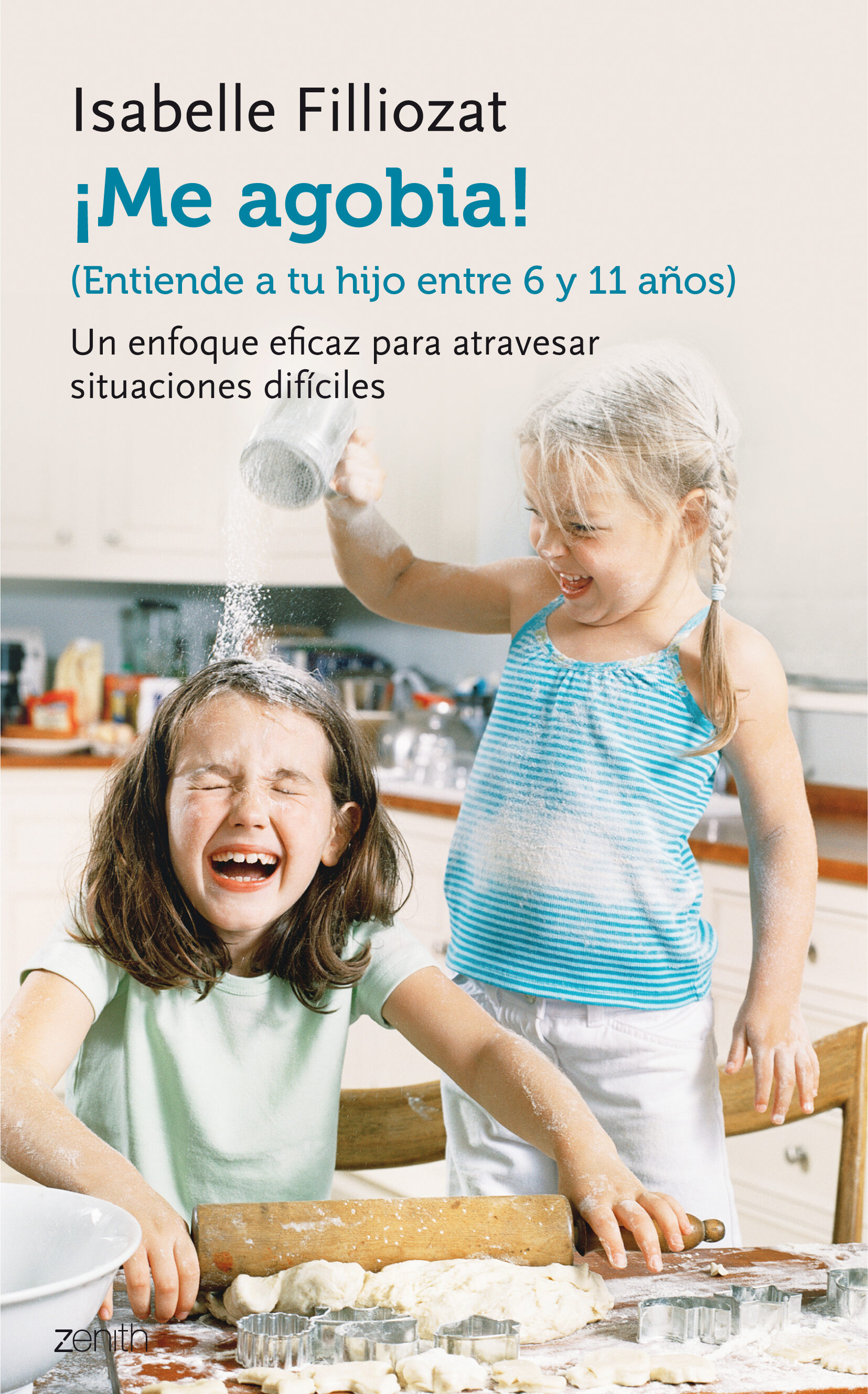 ¡me Agobia!: Entiende A Tu Hijo De Entre 6 Y 11 Años por Isabelle Filliozat