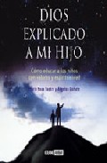 Dios Explicado A Mi Hijo: Como Educar A Los Niños Con Valores Y E Spirituales por Maria Rosa Sastre