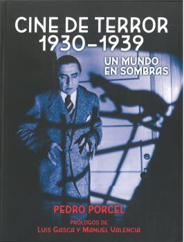 Cine De Terror 1930 - 1939: Un Mundo En Sombras por Pedro Porcel