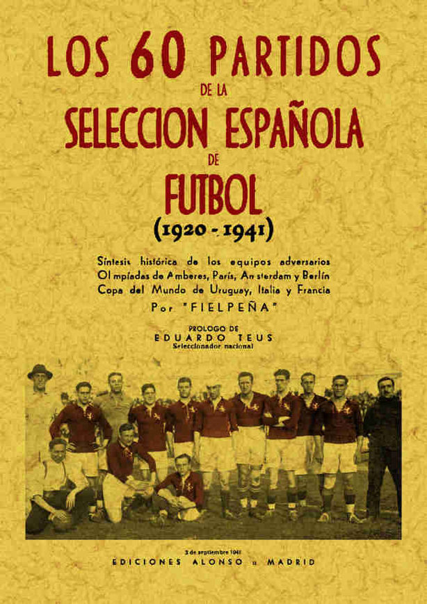 60 Partidos De Futbol (reprod. Facsimil De La Ed. De Madrid: Edic Iones Alonso, 1941) por Fielpeña