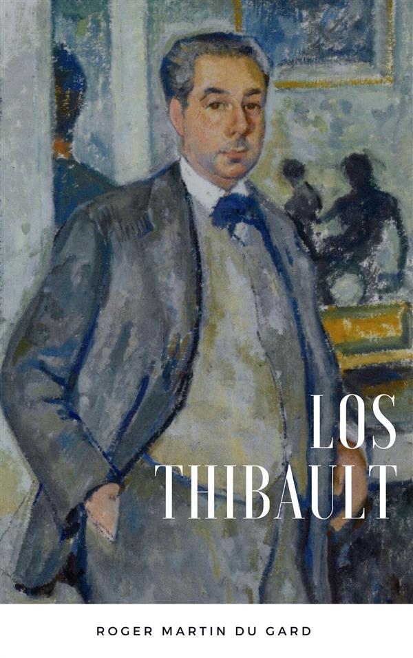 Los Thibault por Roger Martin Du Gard