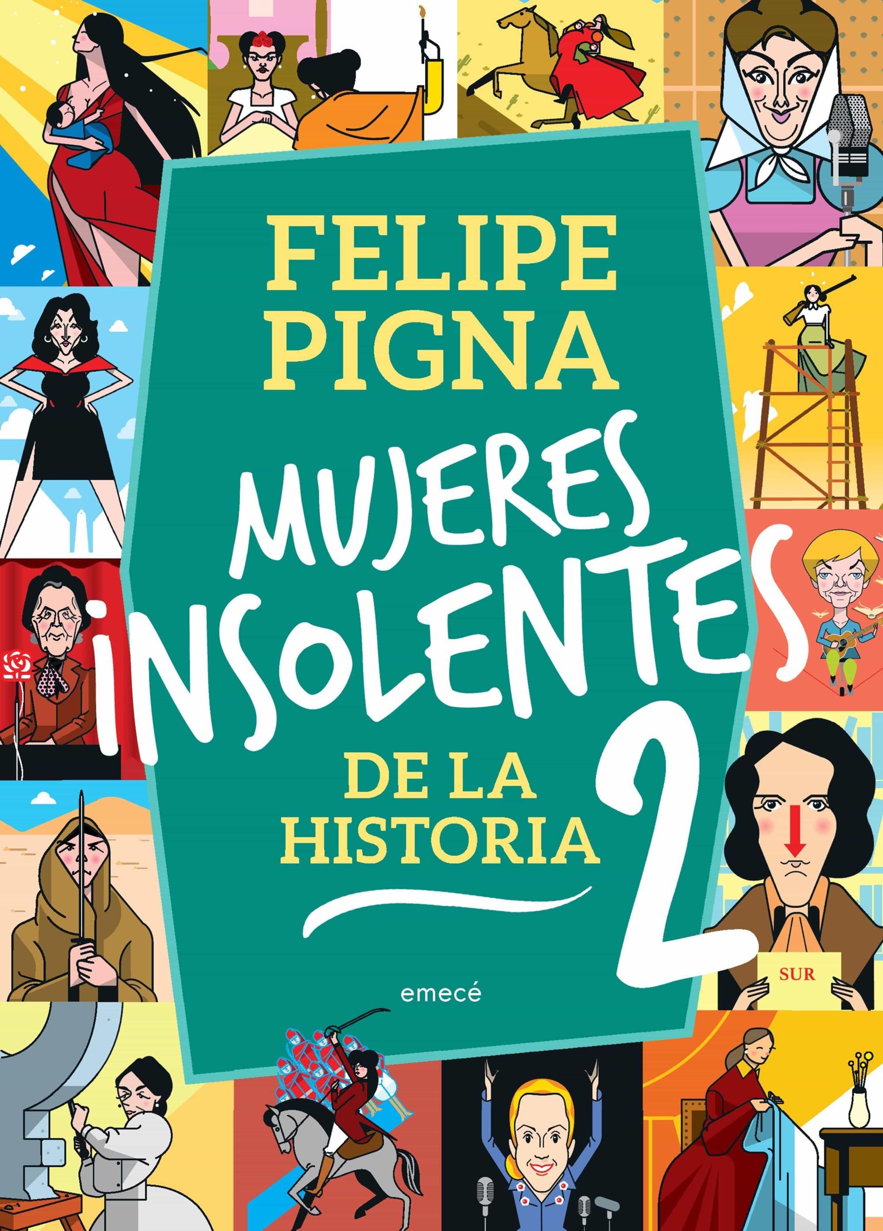Mujeres Insolentes De La Historia 2 por Felipe Pigna