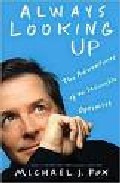 Always Looking Up: The Adventures Of An Incurable Optimist por Michael J. Fox