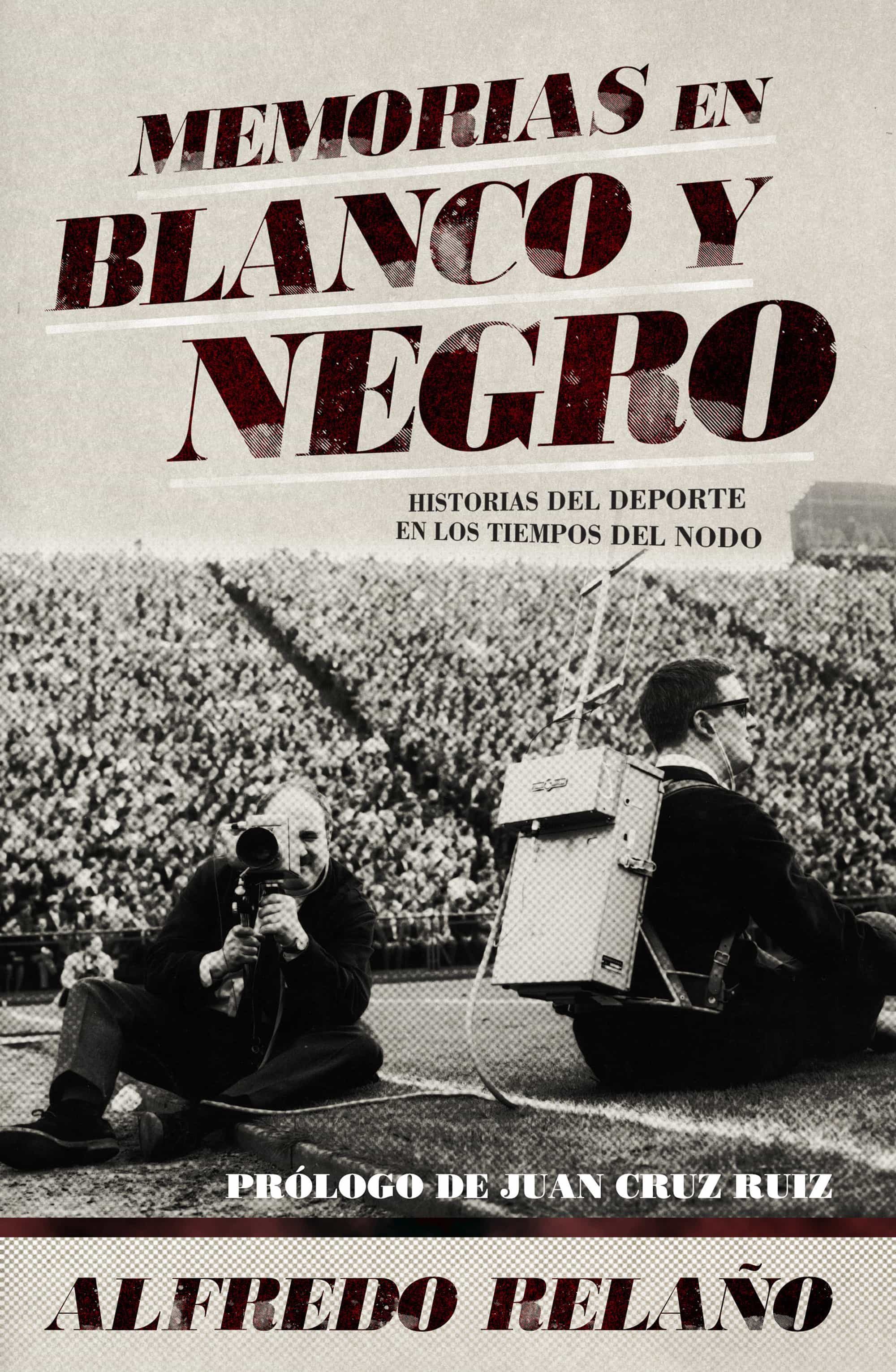 Memorias En Blanco Y Negro por Alfredo Relaño