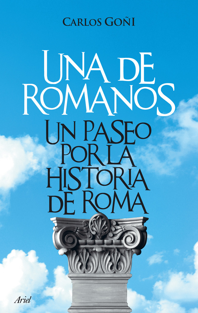 Una De Romanos : Un Paseo Por La Historia De Roma por Carlos Goñi
