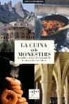 La Cuina Dels Monestirs: Les Millors Receptes Dels Monestirs De C Atalunya I Les Illes Balears por Vv.aa.