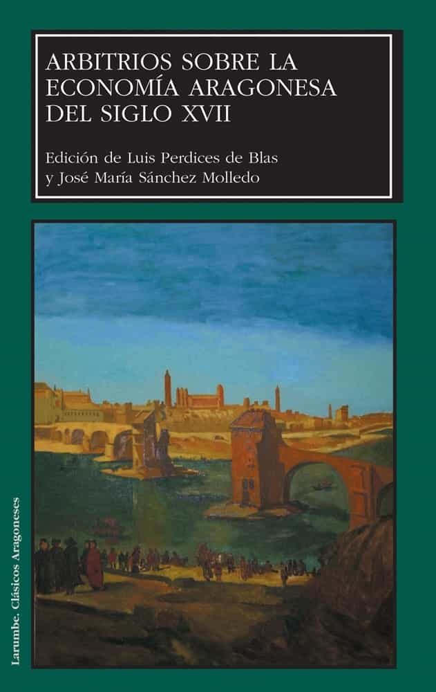 Arbitrios Sobre La Economia Aragonesa Del Siglo Xvii por Luis Perdices Blas epub