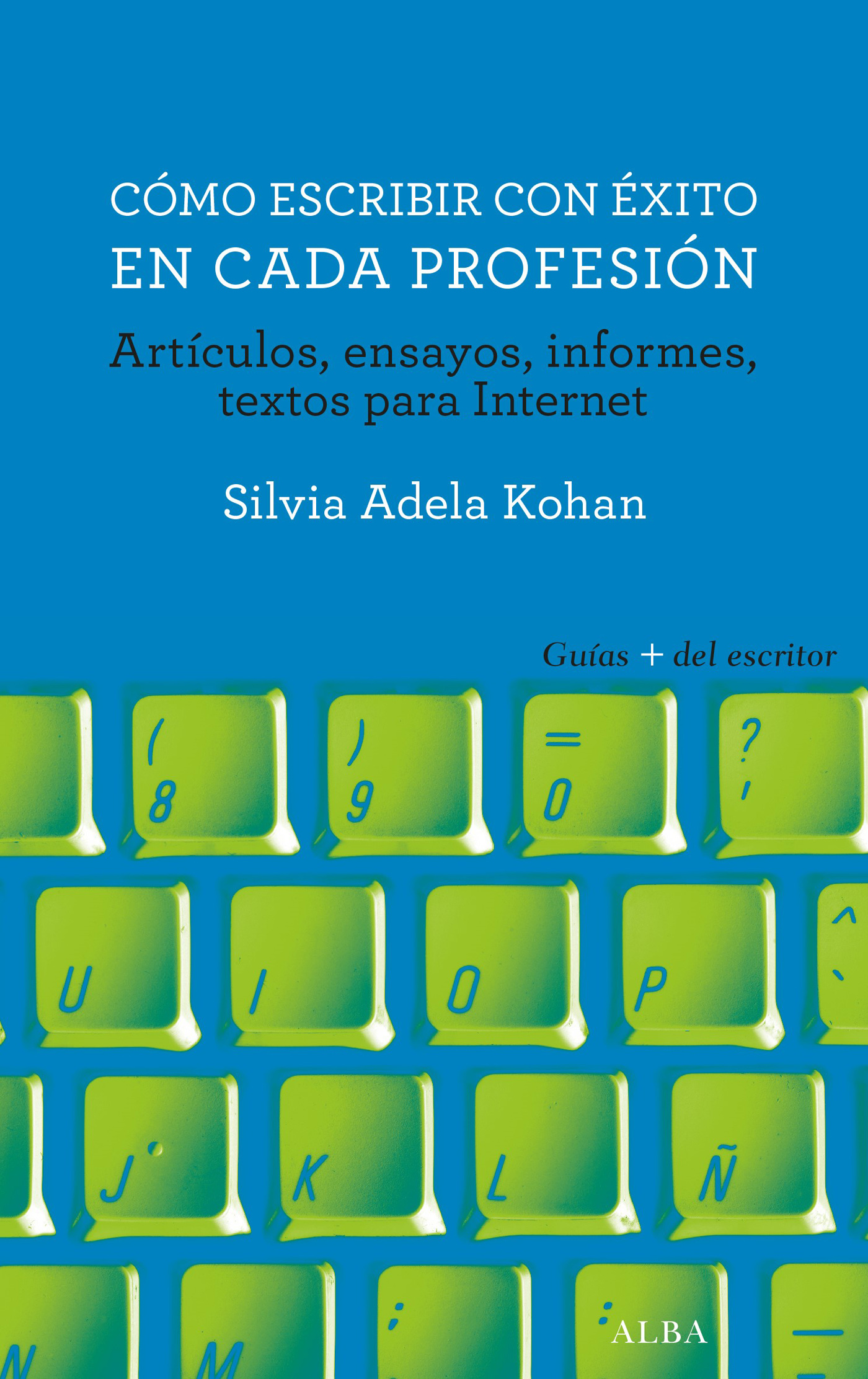 Como Escribir Con Exito En Cada Profesion por Silvia Adela Kohan