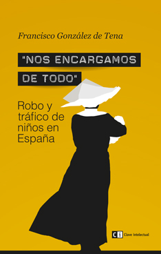 Nos Encargamos De Todo: Robo Y Trafico De Niños En España por Francisco Gonzalez De Tena