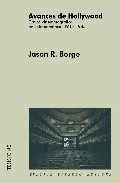 Avances De Hollywood: Critica Cinematografica En Latinoamerica, 1 915-1945 por Jason Borge
