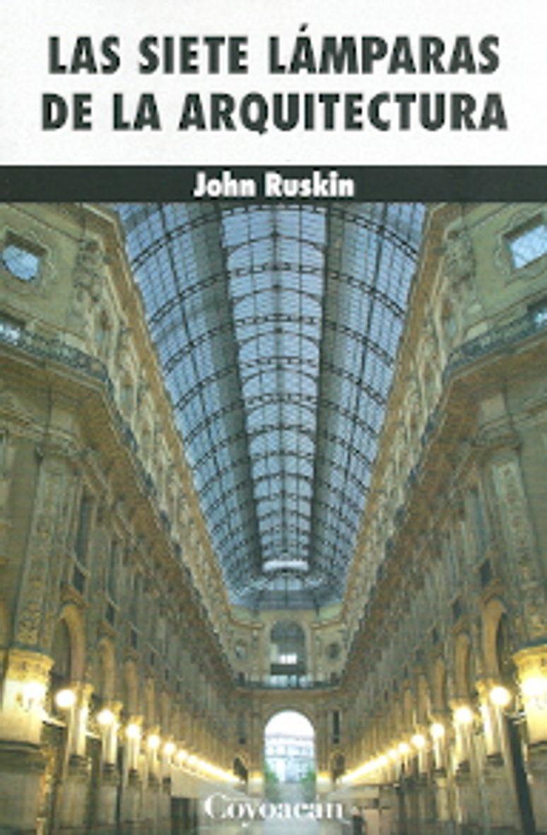 LAS SIETE LAMPARAS DE LA ARQUITECTURA JOHN RUSKIN Comprar libro