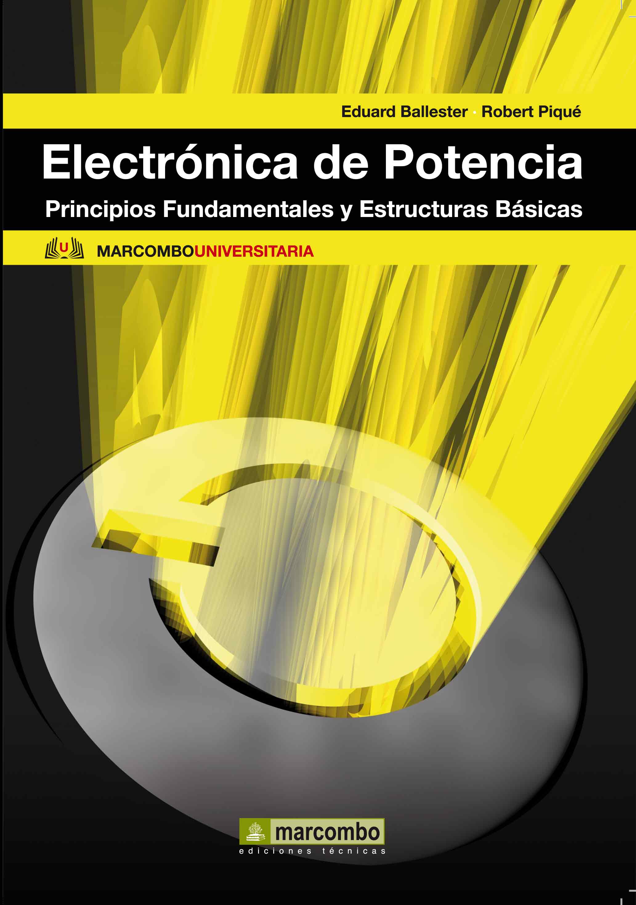 Electronica De Potencia: Principios Fundamentales Y Estructuras B Asicas por Eduard Ballester;
Robert Pique