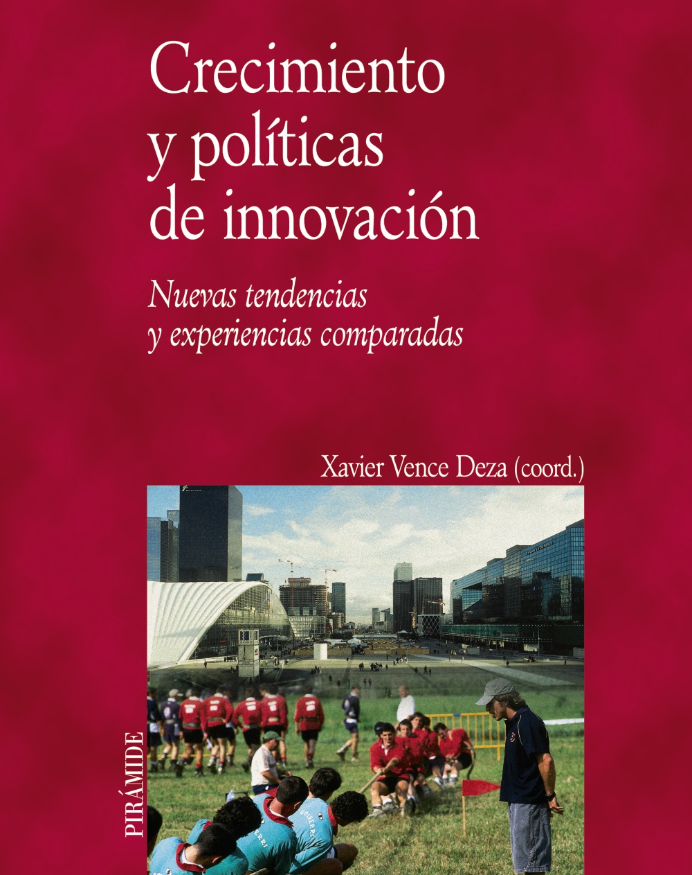 Crecimiento Y Politicas De Innovacion: Nuevas Tendencias Y Experi Encias Comparadas por Xavier Vence Deza