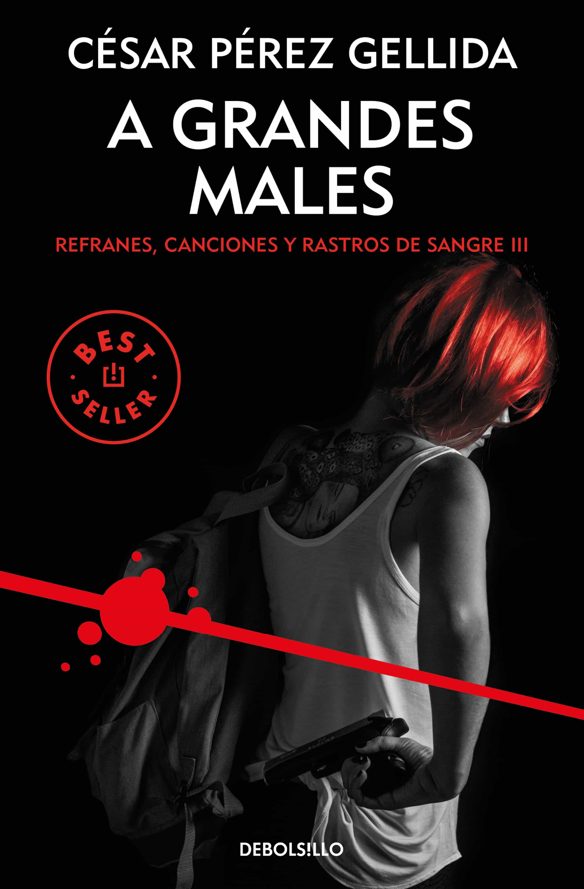 A Grandes Males (refranes, Canciones Y Rastros De Sangre 3) por Cesar Perez Gellida