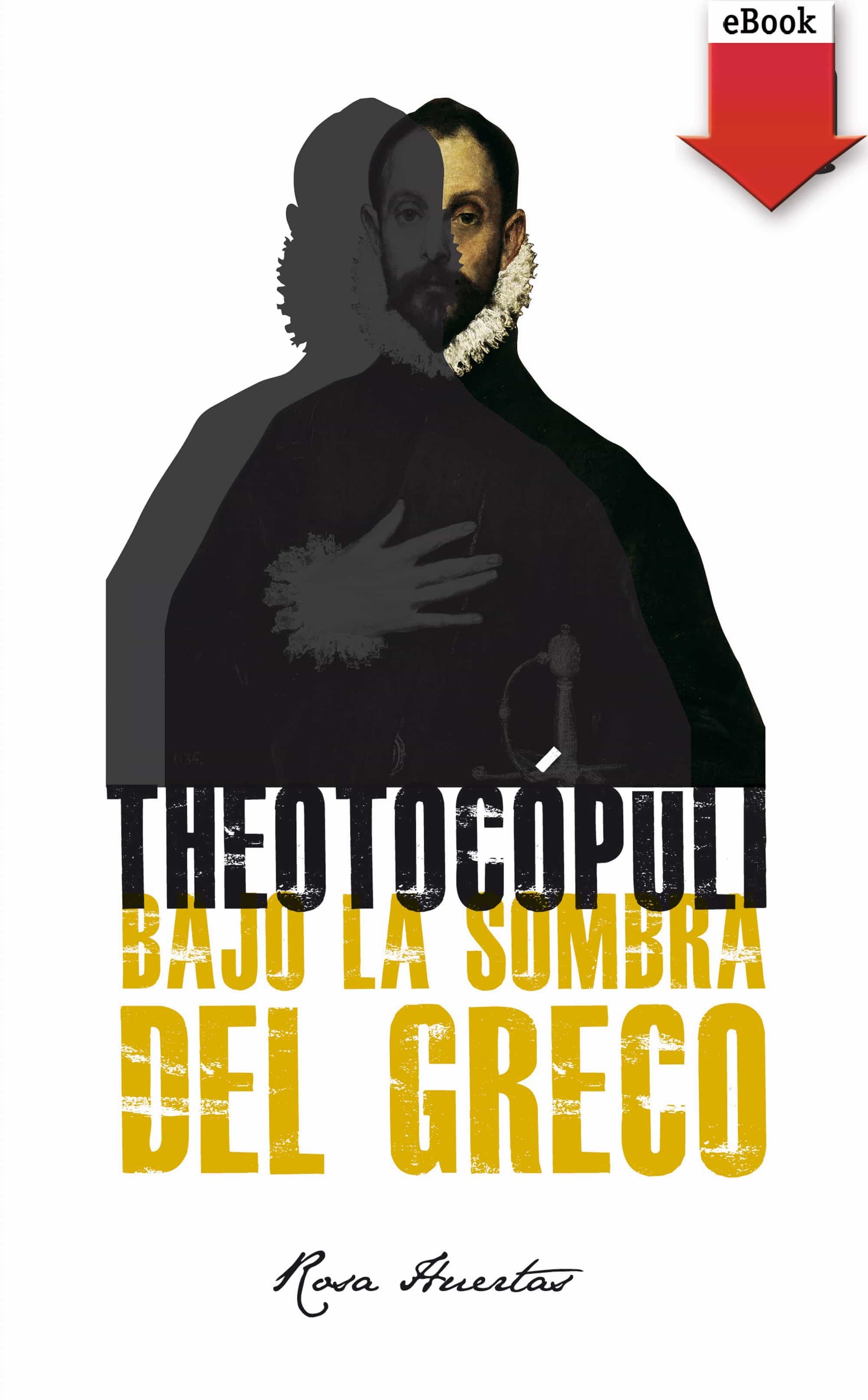 Theotocópuli. Bajo La Sombra Del Greco (ebook-epub) por Rosa Huertas