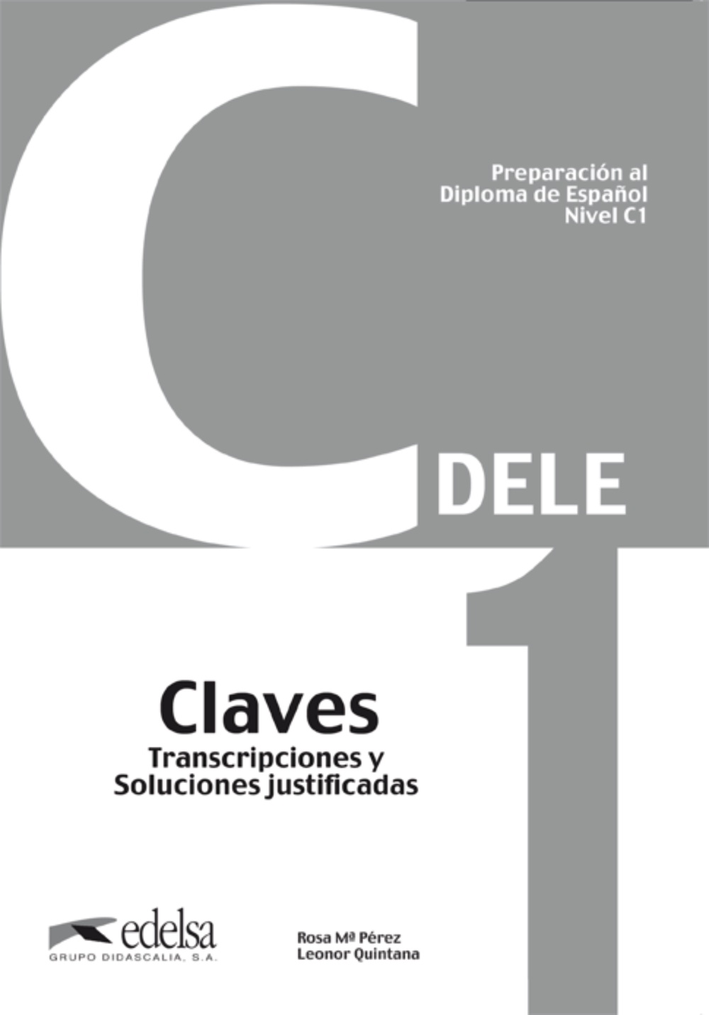 Preparacion Al Dele Superior C1 Claves (diploma De Español) por Rosa Maria Perez Bernal;
Leonor Quintana Mendoza