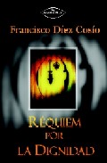 Requiem Por La Dignidad por Francisco Javier Gutierrez Ruiz