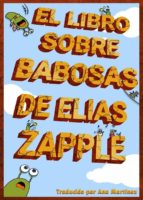 el libro sobre babosas de elias zapple (ebook)-9781507117309 el libro sobre babosas de elias zapple (ebook)-9781507117309