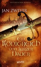 ein königreich von kurzer dauer (ebook)-jan zweyer-9783894257309 ein königreich von kurzer dauer (ebook)-jan zweyer-9783894257309