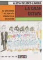 la gran estafa: el secuestro del sentido comun en la educacion (2 ª ed)-alicia delibes liniers-9788415380009 la gran estafa: el secuestro del sentido comun en la educacion (2 ª ed)-alicia delibes liniers-9788415380009