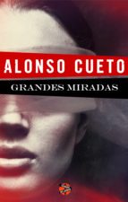 grandes miradas (ebook)-alonso cueto-9788415997009 grandes miradas (ebook)-alonso cueto-9788415997009