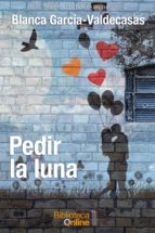 pedir la luna (ebook)-blanca garcía-valdecasas y andrada-vanderwilde-9788417539009 pedir la luna (ebook)-blanca garcía-valdecasas y andrada-vanderwilde-9788417539009