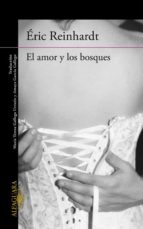 el amor y los bosques-eric reinhardt-9788420410609 el amor y los bosques-eric reinhardt-9788420410609