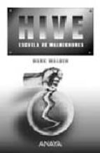 hive: escuela de malhechores-mark walden-9788466777209 hive: escuela de malhechores-mark walden-9788466777209