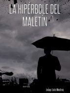 la hipérbole del maletín (ebook)-josep lluis mestres-9788468644509 la hipérbole del maletín (ebook)-josep lluis mestres-9788468644509