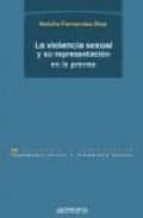 la violencia sexual y su representacion en la prensa-natalia fernandez diaz-9788476586709 la violencia sexual y su representacion en la prensa-natalia fernandez diaz-9788476586709