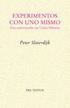 experimentos con uno mismo: una conversacion con carlos oliveira-peter sloterdijk-9788481915709 experimentos con uno mismo: una conversacion con carlos oliveira-peter sloterdijk-9788481915709