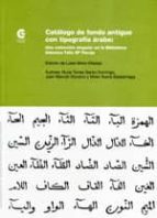 catalogo de fondo antiguo con tipografia arabe: una coleccion sin gular en la biblioteca islamica feliz maria pareja-nuria torres santo domingo-juan manuel vizcaino plaza-9788483471609 catalogo de fondo antiguo con tipografia arabe: una coleccion sin gular en la biblioteca islamica feliz maria pareja-nuria torres santo domingo-juan manuel vizcaino plaza-9788483471609