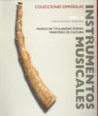 instrumentos musicales en colecciones españolas vol. i: museos de titularidad estatal. ministerio de cultura-cristina bordas ibañez-9788487731709 instrumentos musicales en colecciones españolas vol. i: museos de titularidad estatal. ministerio de cultura-cristina bordas ibañez-9788487731709