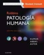 robbins. patología humana 10ª ed.-mbbs, md, frcpath, abul k. abbas, mbbs and jon c. aster, md, phd; edited by vinay kumar, abul k. abbas, mbbs and jon.c. aster vinay kumar-9788491131809 robbins. patología humana 10ª ed.-mbbs, md, frcpath, abul k. abbas, mbbs and jon c. aster, md, phd; edited by vinay kumar, abul k. abbas, mbbs and jon.c. aster vinay kumar-9788491131809