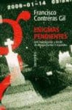 enigmas pendientes. una investigacion a fondo de 40 expedientes x españoles-francisco contreras gil-9788496280809 enigmas pendientes. una investigacion a fondo de 40 expedientes x españoles-francisco contreras gil-9788496280809